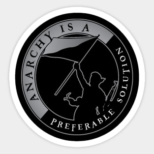 Anarchy Is A Preferable Solution Sticker